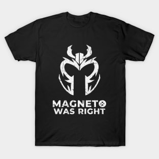 Magneto Was Right {stressed} T-Shirt